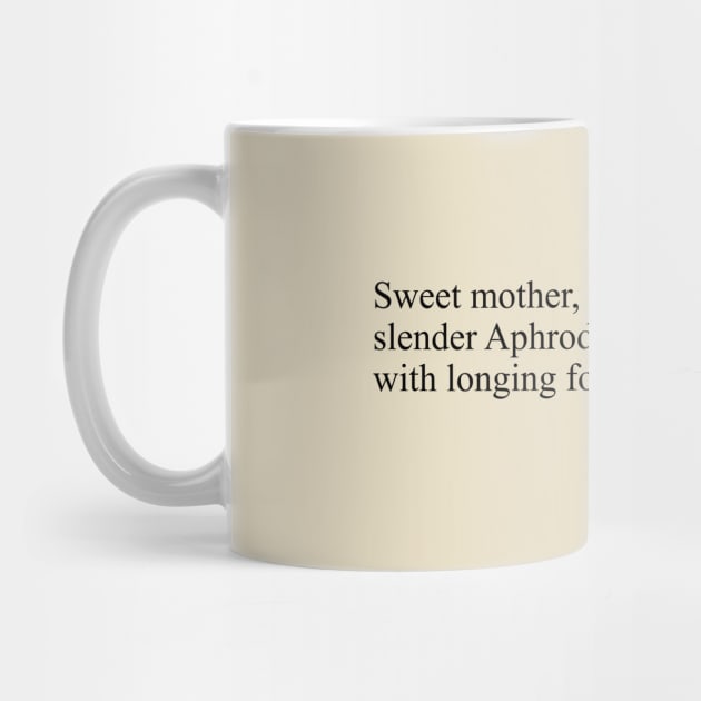 Sappho Poem (Sweet mother, I cannot weave) by SapphoStore